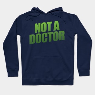 Not a Doctor Hoodie